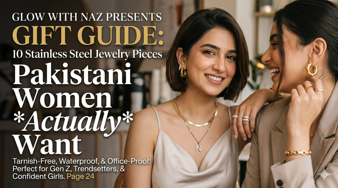 Gift Guide: 10 Stainless Steel Jewelry Pieces Pakistani Women Actually Want - Glow With Naz