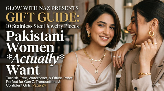 Gift Guide: 10 Stainless Steel Jewelry Pieces Pakistani Women Actually Want - Glow With Naz
