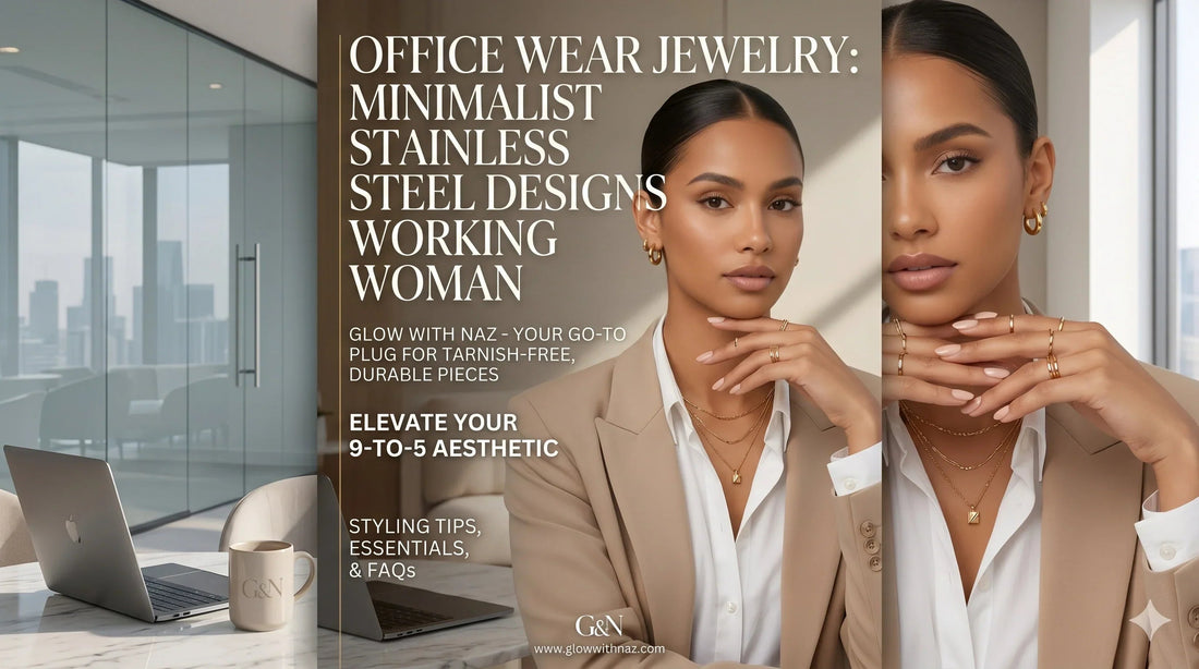 Office Wear Jewelry: Minimalist Stainless Steel Designs for the Working Woman - Glow With Naz