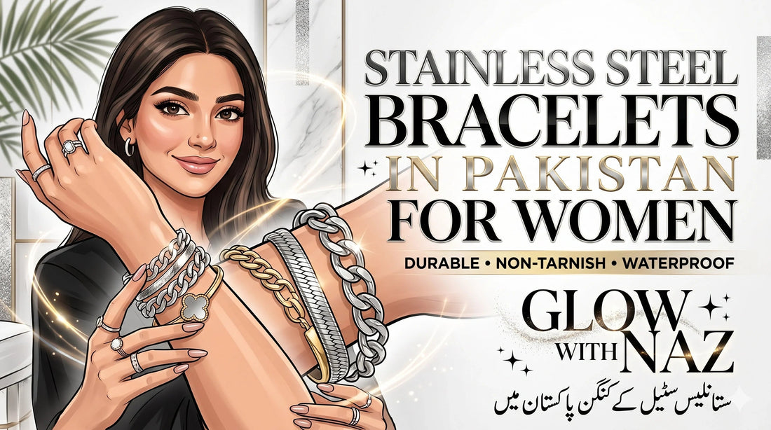 Stainless Steel Bracelet in Pakistan for Women: Your Ultimate Glow-Up Accessory - Glow With Naz