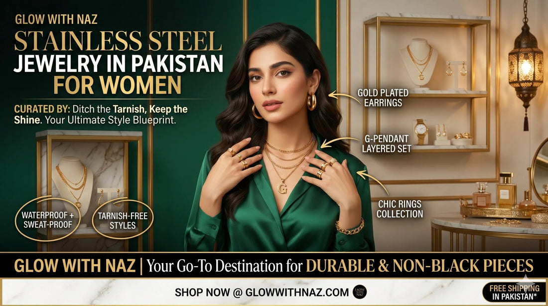 Stainless Steel Jewelry in Pakistan for Women : The Glow-Up Your Accessory Game Needs - Glow With Naz