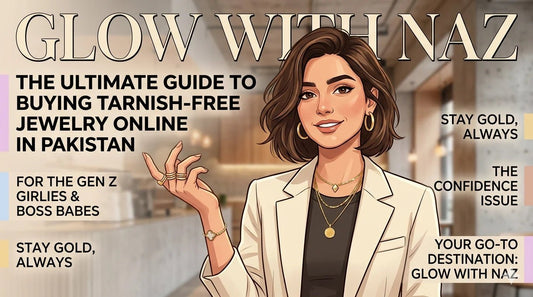 The Ultimate Guide to Buying Tarnish-Free Jewelry Online in Pakistan - Glow With Naz