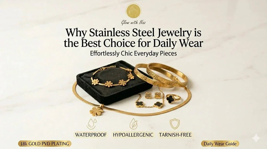 Why Stainless Steel Jewelry is the Best Choice for Daily Wear - Glow With Naz